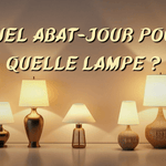 Quel abat-jour pour quelle lampe ?